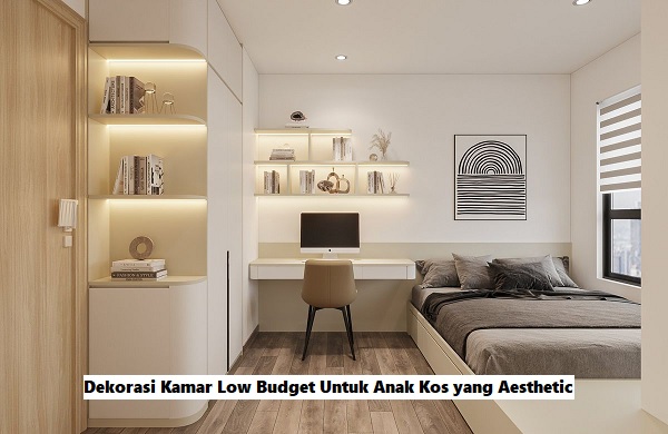 Dekorasi Kamar Low Budget Untuk Anak Kos yang Aesthetic