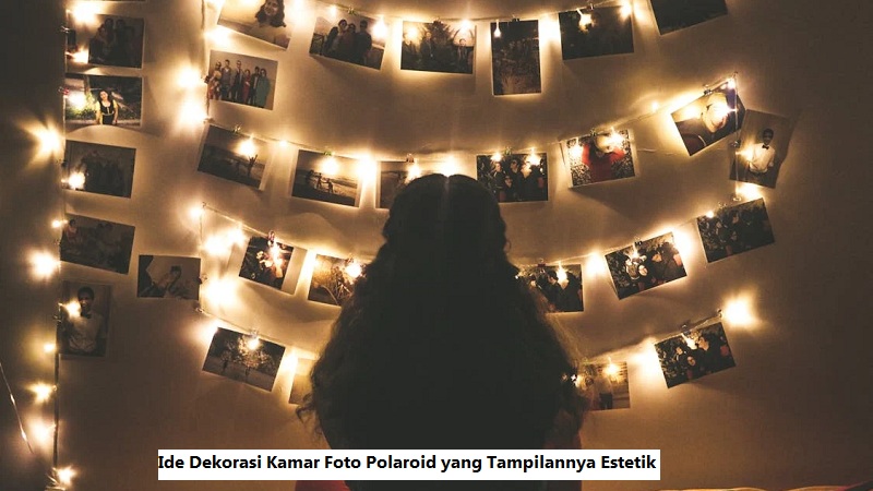 Ide Dekorasi Kamar Foto Polaroid yang Tampilannya Estetik