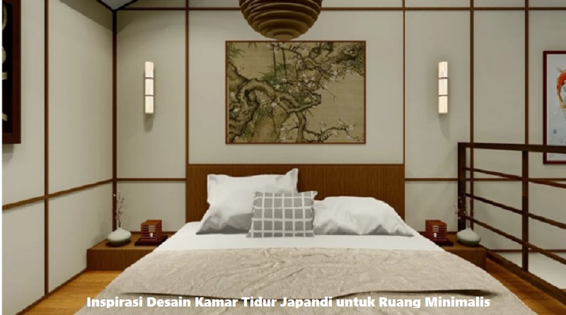 Inspirasi Desain Kamar Tidur Japandi untuk Ruang Minimalis